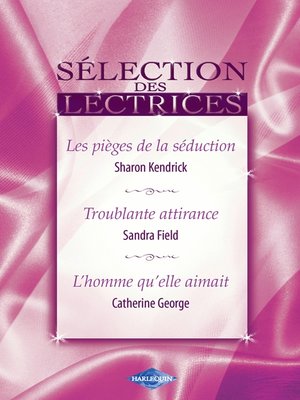 cover image of Les pièges de la séduction--Troublante attirance--L'homme qu'elle aimait (Harlequin)